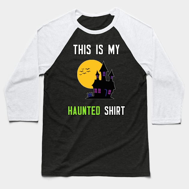 This Is My Haunted Shirt Baseball T-Shirt by cleverth